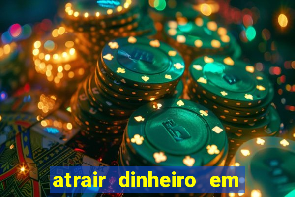 atrair dinheiro em 2 dias